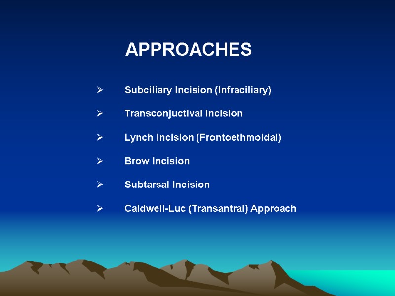 APPROACHES        Subciliary Incision (Infraciliary)   